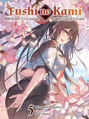 cover image of Fushi no Kami: Rebuilding Civilization Starts With a Village, Volume 5